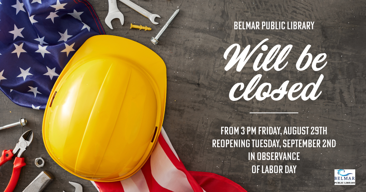 A background of a hard hat and various tools draped over an American flag with the text Belmar Public Library will be closed from 3 pm Friday August 29th reopening Tuesday, September 2nd in observance of Labor Day.