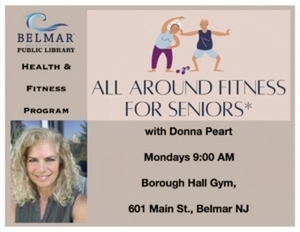 All Around Fitness for Seniors with Donna Peart Mondays at 9 am at Borough Hall Gym 601 Main St Belmar