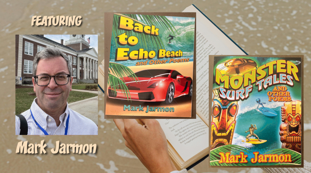 a photo of author Mark Jarmon and a photo of their published books Back to Echo Beach and Other Poems; and Monster Surf Tales and Other Poems