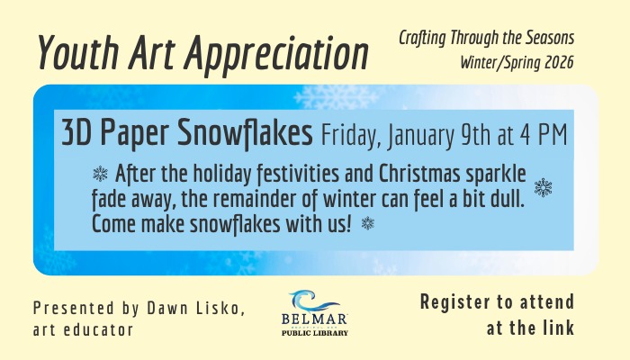 Youth Art Appreciation promo for Winter/Spring 2026 at Belmar Public Library, showing event for Friday January 9th at 4 PM making 3D Paper Snowflakes, register at the link