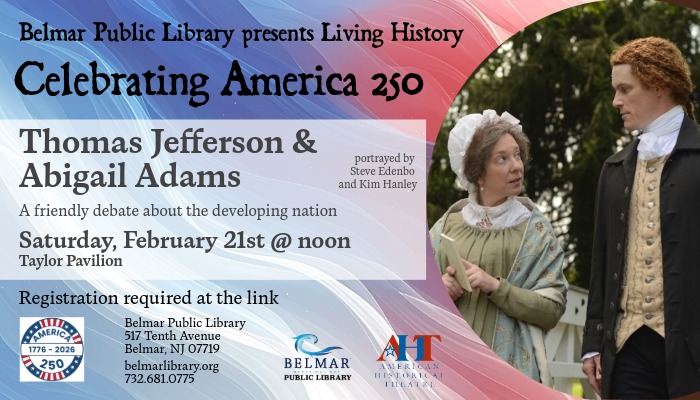 Belmar Library's 'Living History: Celebrating America 250' with Thomas Jefferson & Abigail Adams portrayed by Steve Edenbo & Kim Hanley on Feb 21 at Taylor Pavilion.