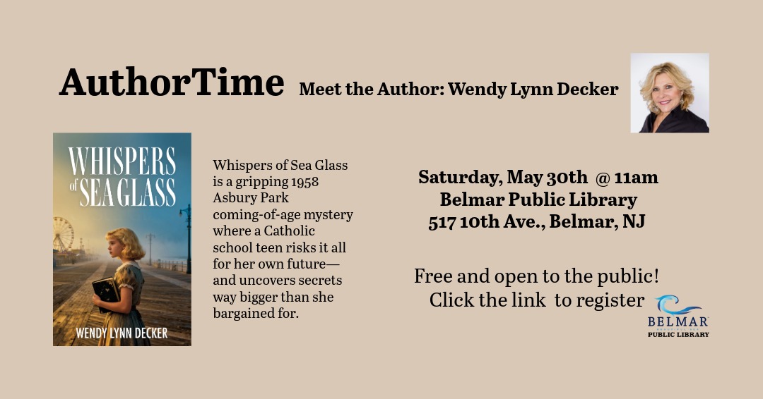 Alt Text: AuthorTime meet the author Wendy Lynn Decker on Saturday, May 30 , 11 am at Belmar Public Library, click to register.