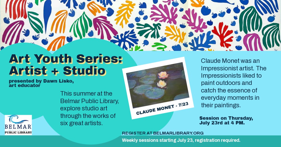 Art Youth Series: Artist + Studio Claude Monet. Thursday, July 23rd, 4 pm, registration behind the link.