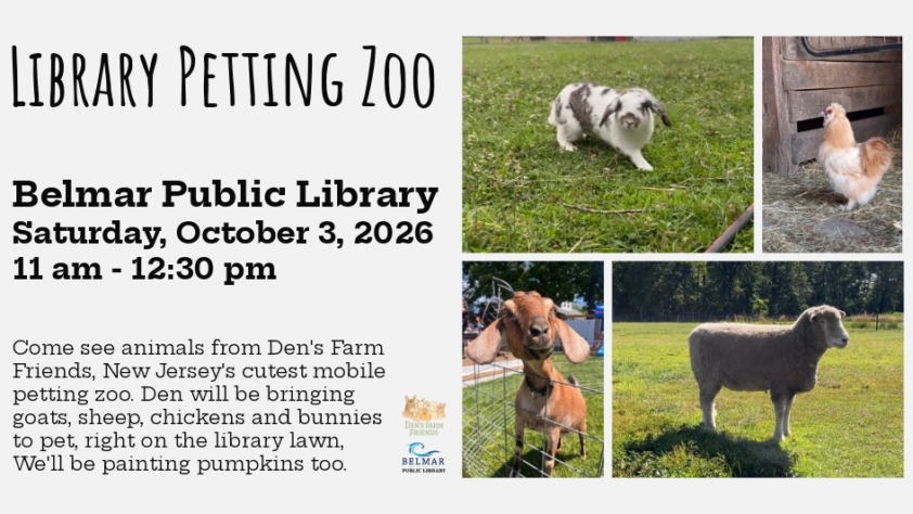 Library Petting Zoo Belmar Public Library Saturday, October 3, 2026 11 am - 12:30 pm on the library lawn