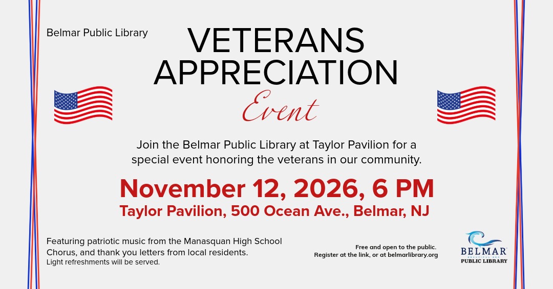 Belmar Public Library flyer for a Veterans Appreciation Event: join at Taylor Pavilion, 500 Ocean Ave, Belmar, NJ on November 12, 2026 at 6 PM, featuring patriotic music, letters of thanks, and refreshments.